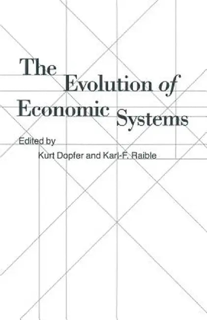 The Evolution of Economic Systems: Essays in Honor of Ota Sik by Kurt Dopfer