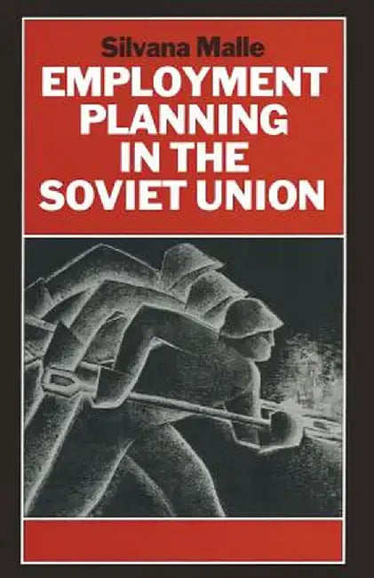 Employment Planning in the Soviet Union: Continuity and Change by Silvana Malle