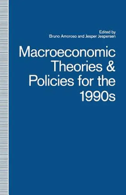 Macroeconomic Theories and Policies for the 1990s: A Scandinavian Perspective by Bruno Amoroso
