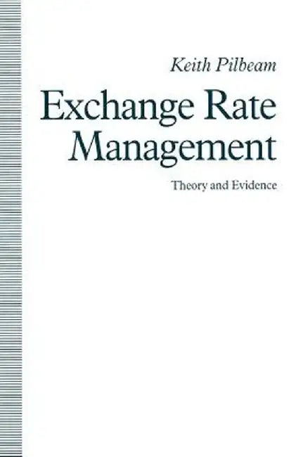 Exchange Rate Management: Theory and Evidence: The UK Experience by Keith Pilbeam