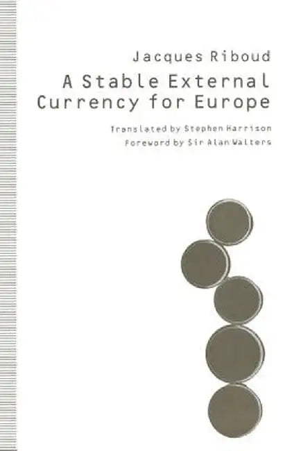 A Stable External Currency for Europe by Jacques Riboud