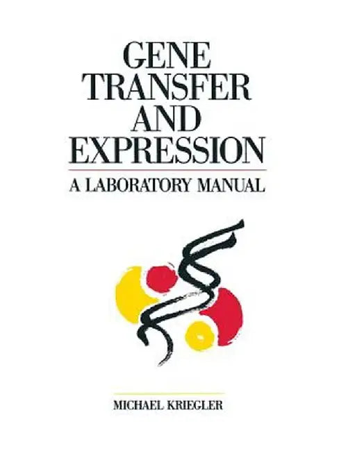 Gene Transfer and Expression: A Laboratory Manual by Michael Kriegler