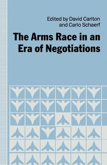 The Arms Race in an Era of Negotiations by David Carlton