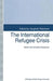 The International Refugee Crisis: British and Canadian Responses by Vaughan Robinson