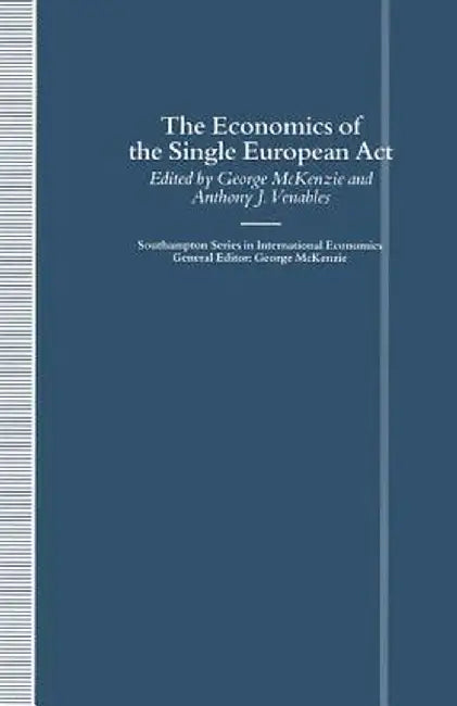 The Economics of the Single European ACT by George McKenzie