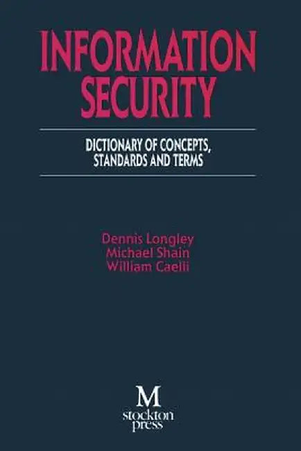 Information Security: Dictionary of Concepts, Standards and Terms by Dennis Longley