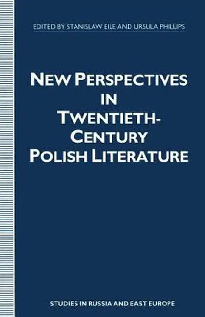 New Perspectives in Twentieth-Century Polish Literature: Flight from Martyrology by Stanislaw Eile