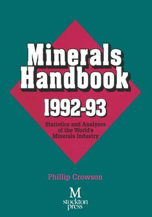 Minerals Handbook 1992-93: Statistics and Analyses of the World's Minerals Industry by Phillip Crowson