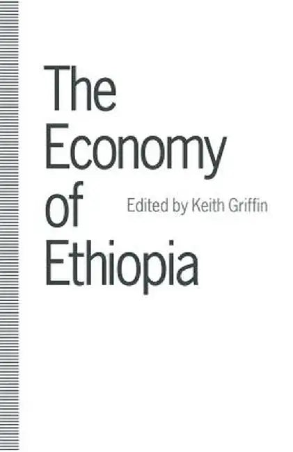 The Economy of Ethiopia by Keith Griffin