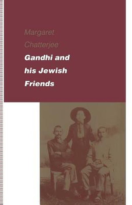 Gandhi and His Jewish Friends by Margaret Chatterjee