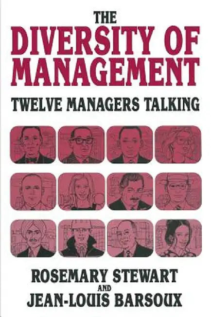 The Diversity of Management: Twelve Managers Talking by Jean-Louis Barsoux