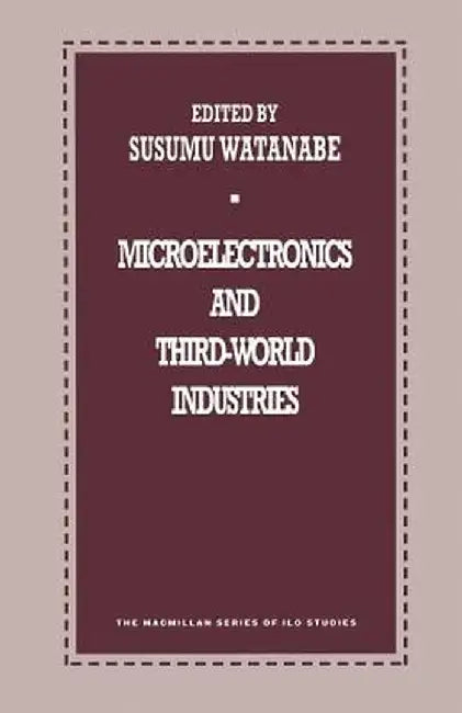 Microelectronics and Third-World Industries by Susumu Watanabe