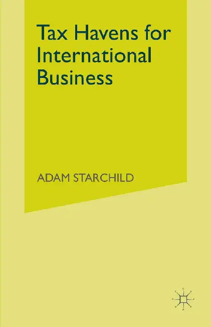 Tax Havens for International Business by Adam Starchild