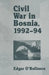 Civil War in Bosnia 1992-94 by Edgar O'Ballance