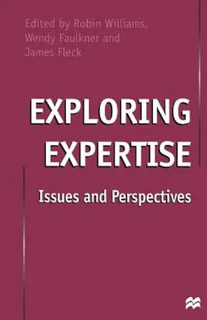 Exploring Expertise: Issues and Perspectives by James Fleck