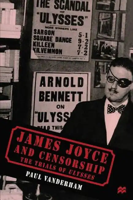 James Joyce and Censorship: The Trials of Ulysses by Paul Vanderham