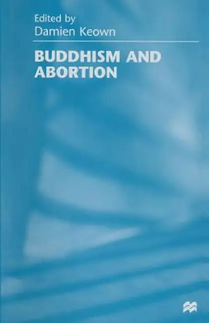 Buddhism and Abortion by Damien Keown
