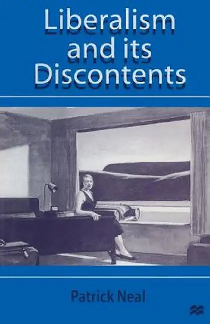 Liberalism and Its Discontents by Patrick Neal