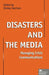 Disasters and the Media: Managing Crisis Communications by Shirley Harrison