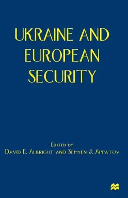 Ukraine and European Security by David Albright