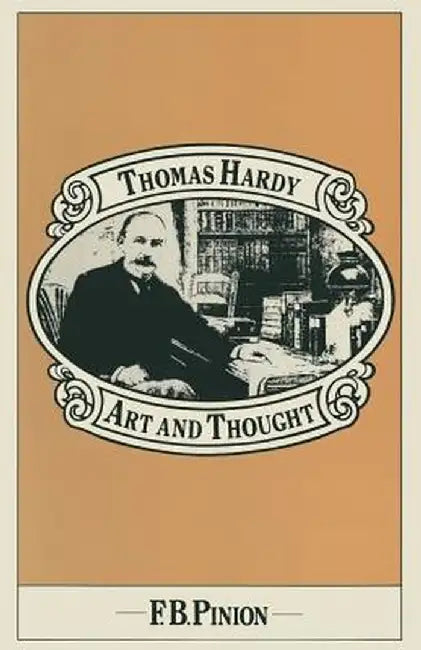 Thomas Hardy: Art and Thought by Frank B. Pinion