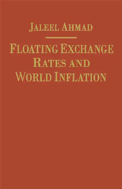 Floating Exchange Rates and World Inflation by J. Ahmad