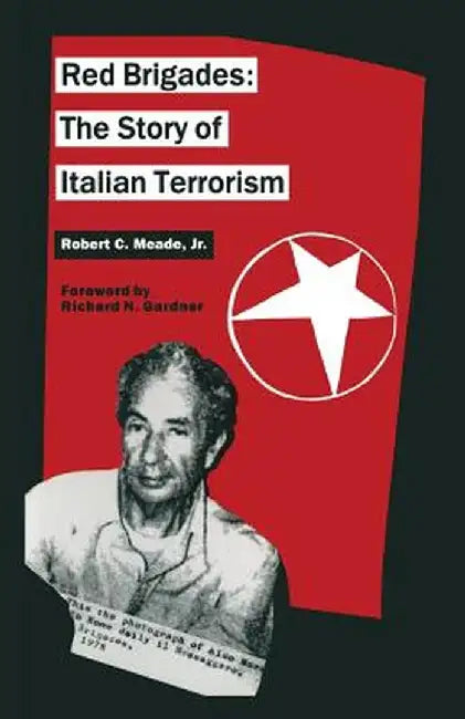 Red Brigades: The Story of Italian Terrorism by Robert C. Meade