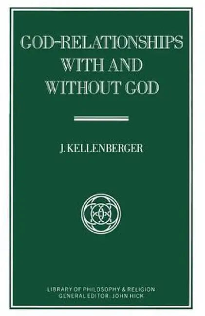 God-Relationships with and Without God by J. Kellenberger