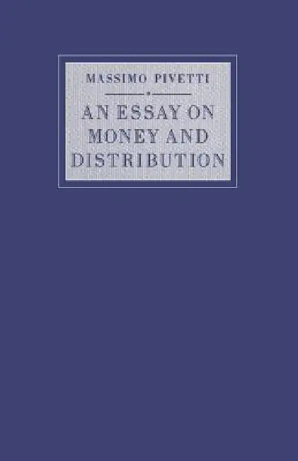 An Essay on Money and Distribution by Massimo Pivetti