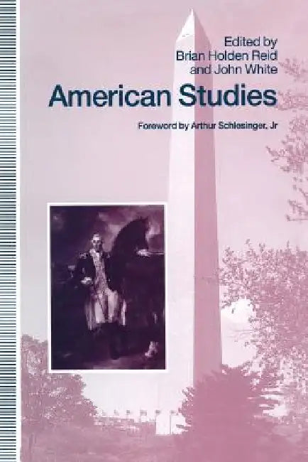 American Studies: Essays in Honour of Marcus Cunliffe by Brian Holden Reid, John White