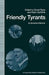 Friendly Tyrants: An American Dilemma by Adam Garfinkle