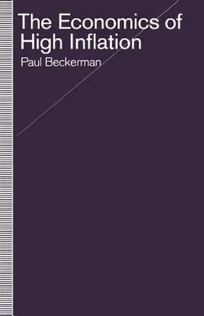 The Economics of High Inflation by Paul Beckerman