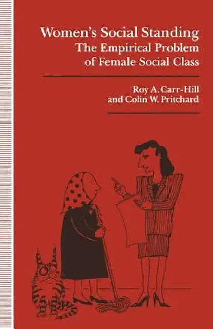 Women's Social Standing: The Empirical Problem of Female Social Class by Roy A. Carr-Hill