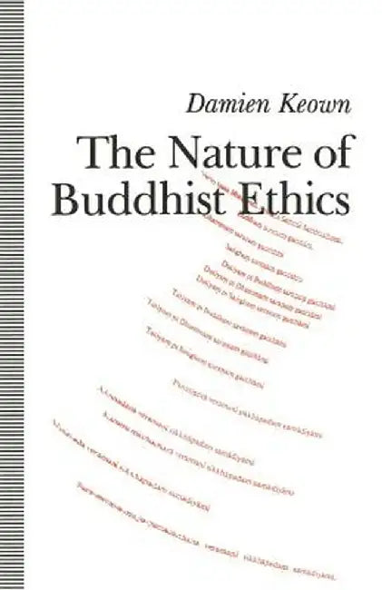 The Nature of Buddhist Ethics by Damien Keown