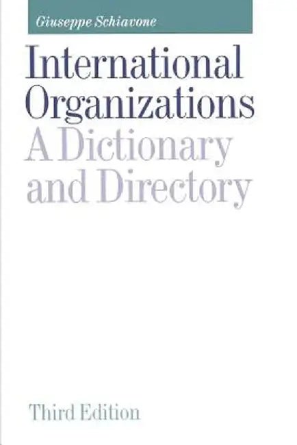 International Organizations: A Dictionary and Directory by Giuseppe Schiavone