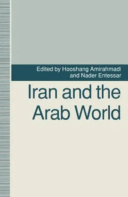 Iran and the Arab World by Hooshang Amirahmadi