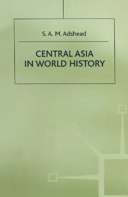 Central Asia in World History by S. A. M. Adshead