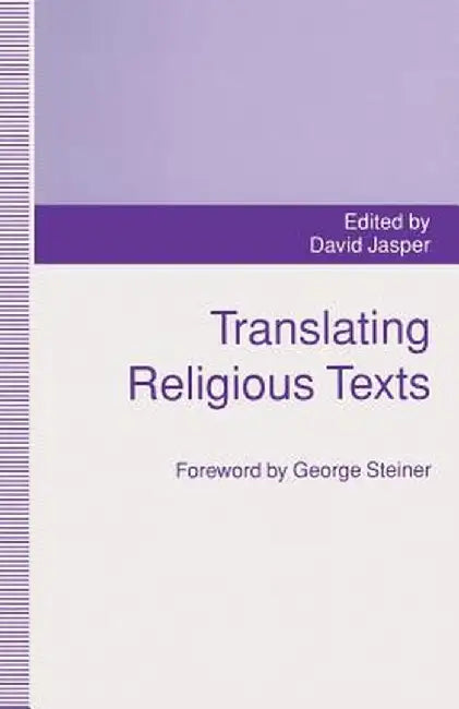 Translating Religious Texts: Translation, Transgression and Interpretation by D. Jasper