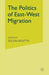 The Politics of East-West Migration by Solon Ardittis
