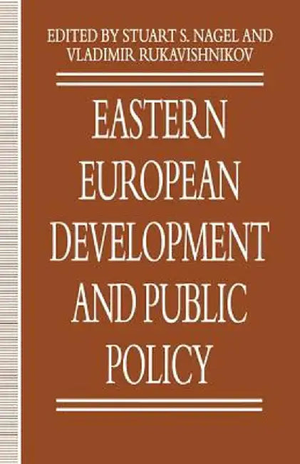 Eastern European Development and Public Policy by Stuart S. Nagel