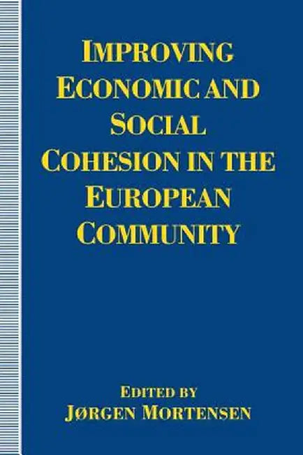 Improving Economic and Social Cohesion in the European Community by Jorgen Mortensen
