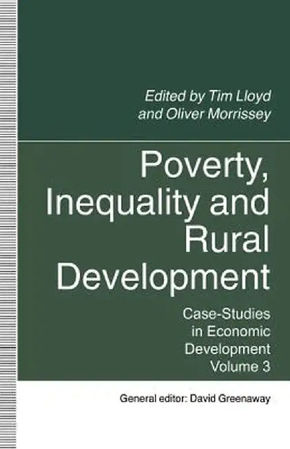 Poverty, Inequality and Rural Development: Case-Studies in Economic Development, Volume 3 by David Greenaway