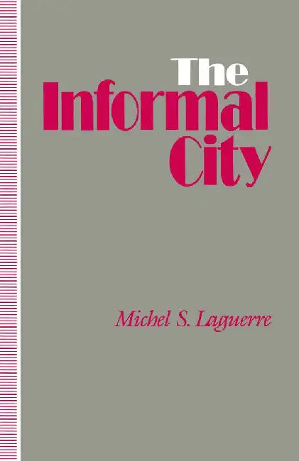 The Informal City by Michel S. Laguerre