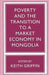 Poverty and the Transition to a Market Economy in Mongolia by Keith Griffin