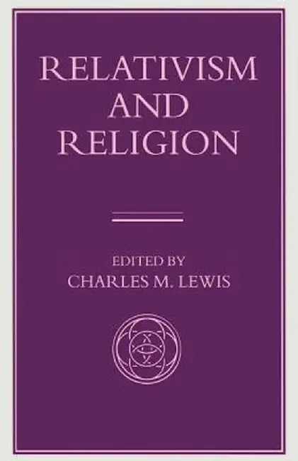 Relativism and Religion by Charles M. Lewis