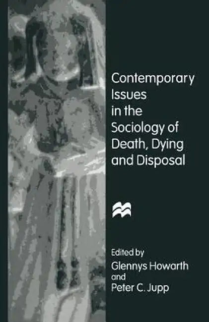 Contemporary Issues in the Sociology of Death, Dying and Disposal by Glennys Howarth