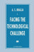 Facing the Technological Challenge by A. S. Bhalla