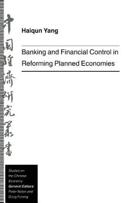 Banking and Financial Control in Reforming Planned Economies by Haiqun Yang