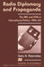 Radio Diplomacy and Propaganda: The BBC and Voa in International Politics, 1956-64 by Gary D. Rawnsley