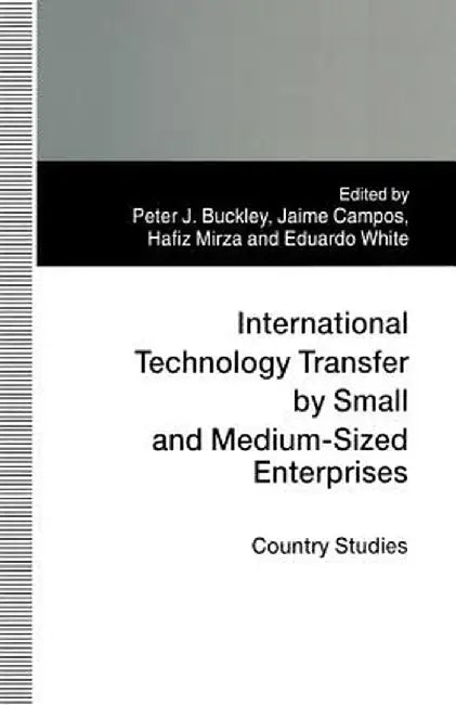 International Technology Transfer by Small and Medium-Sized Enterprises: Country Studies by Peter J. Buckley
